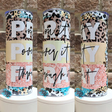 Load image into Gallery viewer, Pray On It, Pray Over It, Pray Through It Sublimation Tumbler
